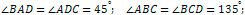 ∠BAD=∠ADC=45° and ∠ABC=∠BCD=135°