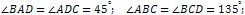 ∠BAD=∠ADC=45° and ∠ABC=∠BCD=135°
