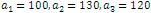 a1 = 100, a2 = 130, a3 = 120