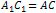 A1C1 = AC