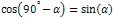 cos(90 ° - α) = sin(α)
