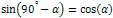 sin(90 ° - α) = cos(α)