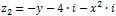 z2 = -y - 4 * i - x^2 * i