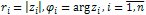 ri = | zi |, φi = arg zi, i = 1,n