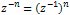 z ^ ( -n ) = ( z ^ ( -1 ) ) ^ n