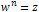 w ^ n = z