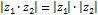 | z1 * z2 | = | z1 | * | z2 |