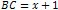 BC = x + 1