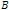 B